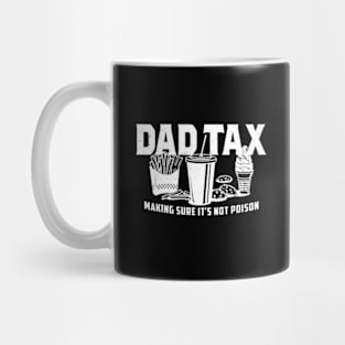 Dad Tax Making Sure It's Not Poison Mug